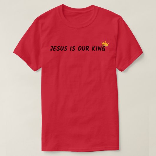 Jezus is onze Koning T-shirt (Design voorkant)