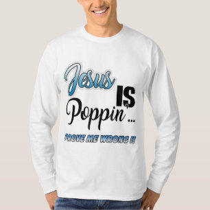 Jezus is Poppin... Bewijs me fout Funny Christelij T-shirt