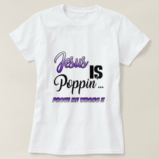 Jezus is Poppin Prove me Wrong Purp Funny Christia T-shirt (Design voorkant)