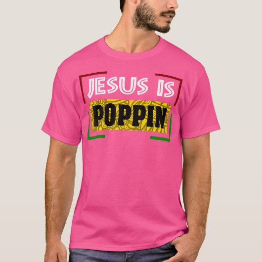 Jezus is poppin t-shirt (Voorkant)