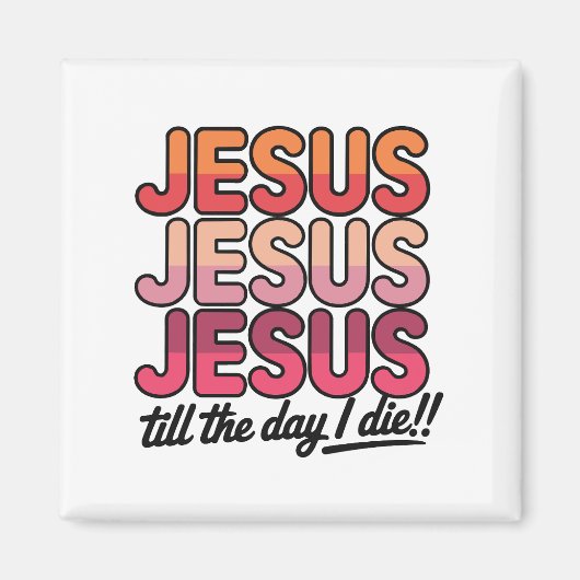 Jezus, Jezus, Jezus Tot de dag dat ik sterf Magneet (Voorkant)