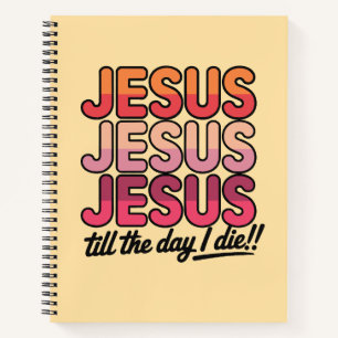 Jezus, Jezus, Jezus Tot de dag dat ik sterf Notitieboek