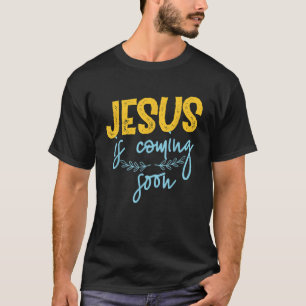 Jezus komt binnenkort t-shirt