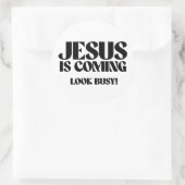 Jezus komt er aan Kijk bezig Ronde Sticker (Tas)