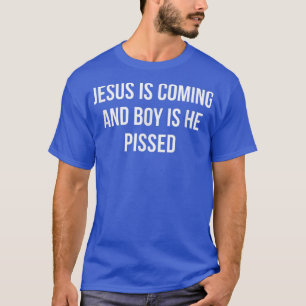 Jezus komt eraan en jongen is dat hij kwaad is t-shirt