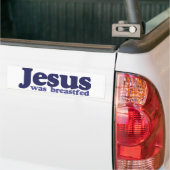 Jezus kreeg borstvoeding bumpersticker (Op Truck)