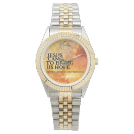 Jezus kwam om ons hoop te geven horloge