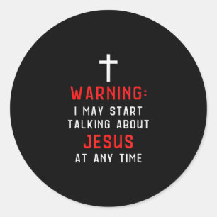Jezus Liefde Waarschuwing ik kan beginnen praten o Ronde Sticker