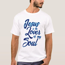 Jezus, liefhebber van mijn ziel t-shirt
