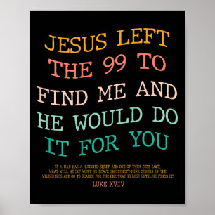 Jezus liet de 99 achter om mij te vinden & Hij Poster