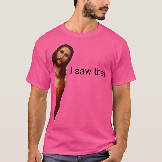 Jezus Meme, ik zag dat T-shirt (Voorkant)