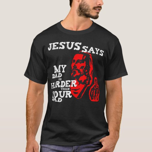 Jezus, mijn vader is zwaarder dan je vader t-shirt (Voorkant)