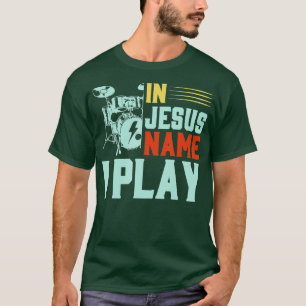 Jezus naam: Ik speel Drums Sticks Religieus Christ T-shirt