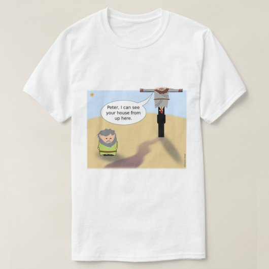 Jezus Peter, ik zie je huis hier. T-shirt (Design voorkant)