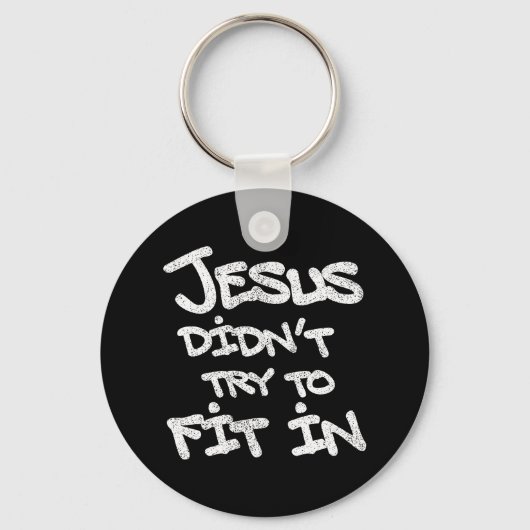 Jezus probeerde niet in te passen - grunge geërode sleutelhanger (Voorkant)