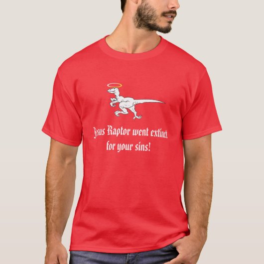 Jezus Raptor is uitgestorven voor je zonden! T-shirt (Voorkant)