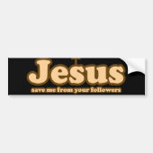 Jezus redde me van je volgelingen bumpersticker (Voorkant)