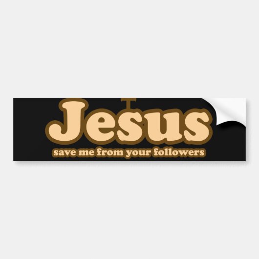 Jezus redde me van je volgelingen bumpersticker (Voorkant)