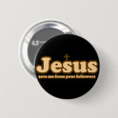 Jezus redde me van je volgelingen ronde button 5,7 cm (Voorkant /achterkant)