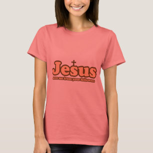 Jezus redde me van je volgelingen t-shirt