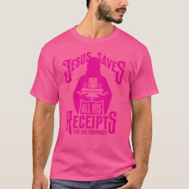 Jezus redt...al zijn belastinginkomsten (roze) t-shirt