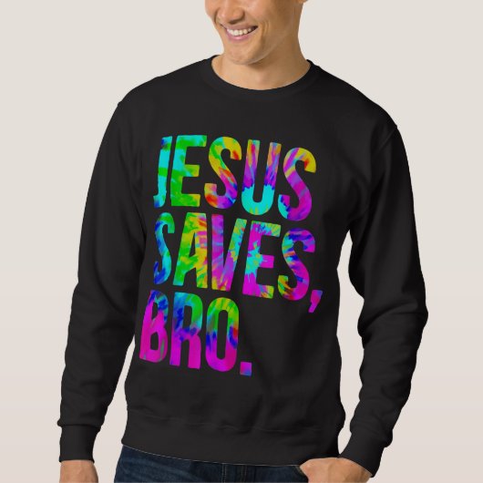 Jezus redt Bro Tie Dye Christelijk geloof Jezus Lo Trui (Voorkant)
