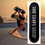 Jezus redt Bro. Zwarte Skateboard<br><div class="desc">Modern,  eenvoudig ontwerp. Jezus redt Bro. Zwarte achtergrond. #christianskateboards #jesusskateboards #crossskateboards</div>