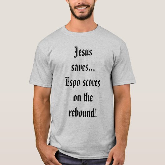 Jezus redt... Espo scoort op de rebound. T-shirt (Voorkant)