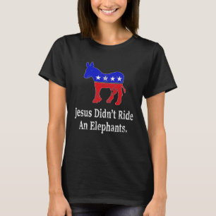 Jezus riep geen olifant-democraat Donkey T-shirt
