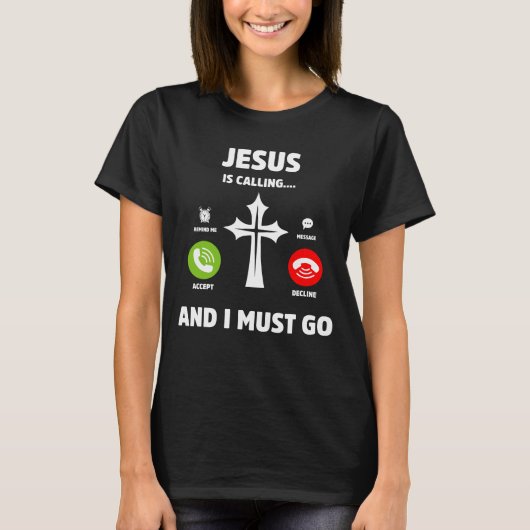 Jezus roept en ik moet Christelijk citeren T-shirt (Voorkant)