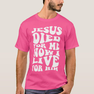 Jezus stierf voor mij nu leef ik voor hem Christel T-shirt