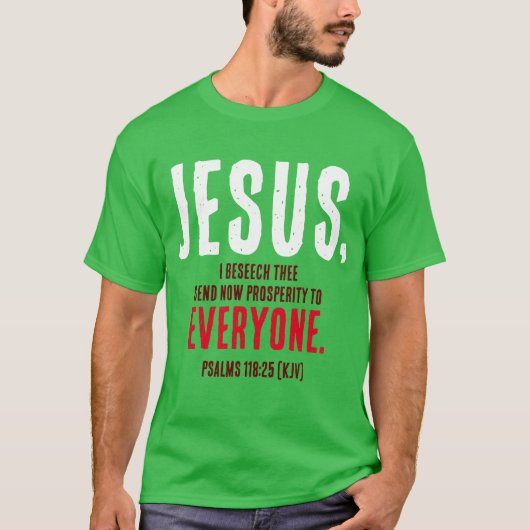 "JEZUS,...stuur nu welvaart naar iedereen." Green T-shirt (Voorkant)
