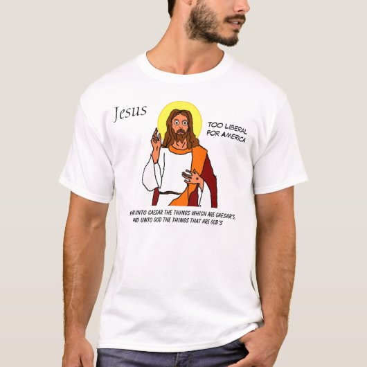 Jezus: Te liberaal voor Amerika T-shirt (Voorkant)