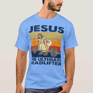 Jezus The Ultimate Deadlifter Weightlift 1 T-shirt