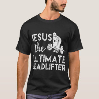 Jezus The Ultimate Deadlifter Weightlift T-shirt