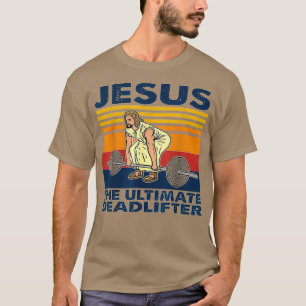 Jezus The Ultimate Deadlifter Weightlift T-shirt