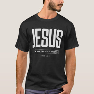 Jezus The Way The Truth The Life John 14:6 T-shirt