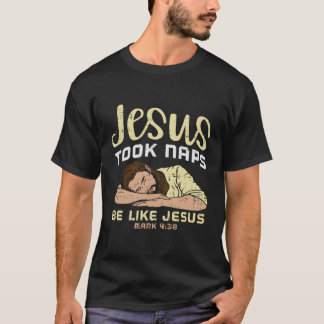 Jezus Took Naps is als Jezus T-sjirt T-shirt