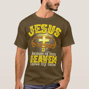 Jezus vanwege zijn hemel kent mijn naam God T-shirt