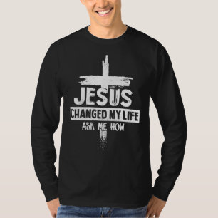 Jezus veranderde mijn leven en vroeg me hoe Bijbel T-shirt
