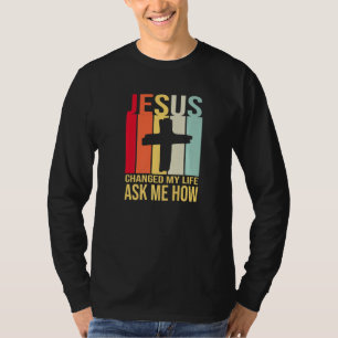 Jezus veranderde mijn leven en vroeg me hoe Christ T-shirt