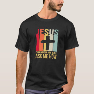 Jezus veranderde mijn leven en vroeg me hoe Christ T-shirt