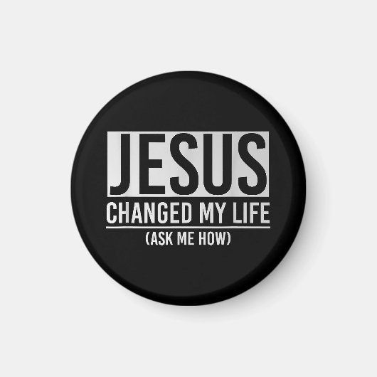 Jezus veranderde mijn leven en vroeg me hoe Jezus Magneet (Voorkant)
