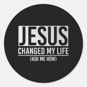 Jezus veranderde mijn leven en vroeg me hoe Jezus Ronde Sticker