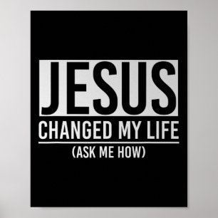 Jezus veranderde mijn leven, vraag me hoe Jezus Poster