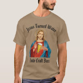 JEZUS VERANDERDE WATER IN AMBACHTELIJK BIER T-SHIRT (Voorkant)