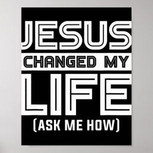 Jezus verandert mijn leven Jezus Christus T-Shirt. Poster