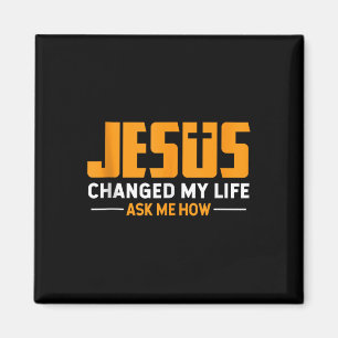 Jezus verandert mijn leven Vraag me hoe Jezus Chri Magneet