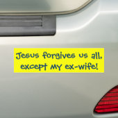 Jezus vergeeft ons allemaal, behalve mijn ex-vrouw bumpersticker (Op auto)