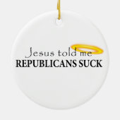 Jezus vertelde me Republikeinen Suck Keramisch Ornament (Achterkant)
